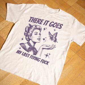 Retro Sarcastic Graphic Tee "There It Goes My Last F*ck" Vintage Style